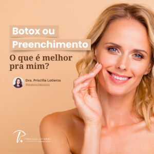 Leia mais sobre o artigo Botox ou Preenchimento – O que é melhor pra mim?